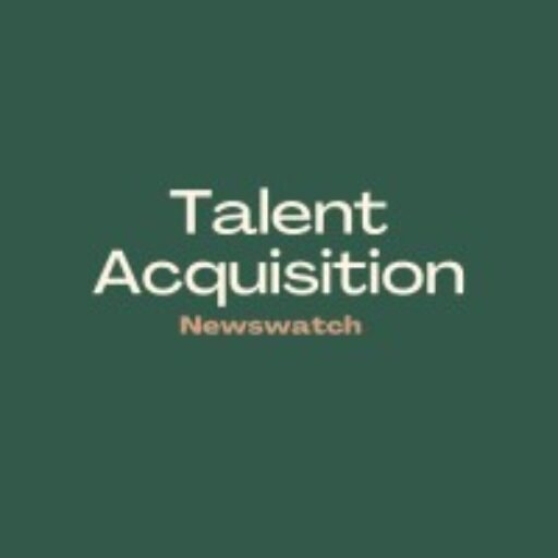 Talent Acquisition News Watch